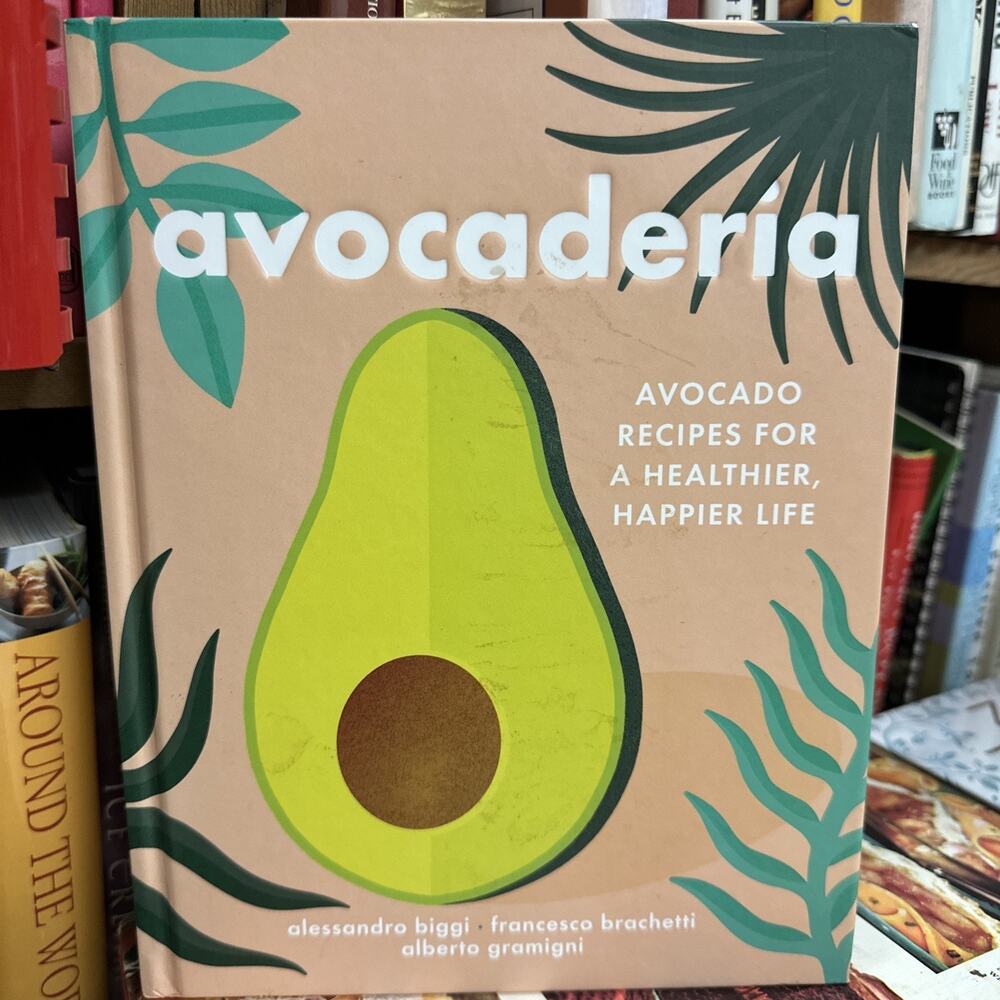 Avocaderia: Avocado Recipes for‎ a Healthier, Happier Life